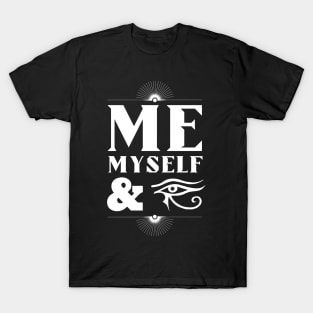 Me, Myself and Eye (Horus) T-Shirt